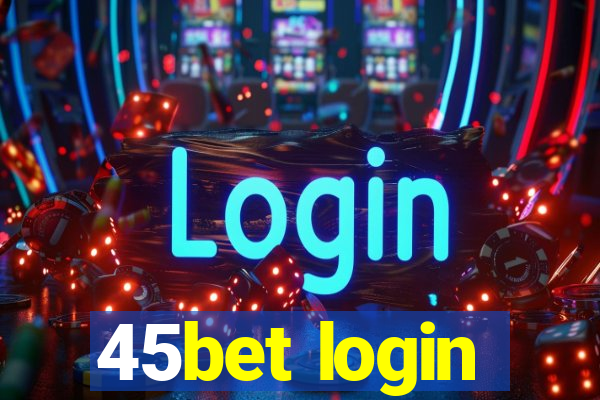 45bet login